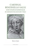 Cardinal Bendinello Sauli and church patronage in sixteenth-century Italy