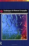 Techniques in Human Geography (Routledge Contemporary Human Geography Series)