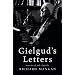 Gielgud's Letters: .: John Gielgud in His Own Words