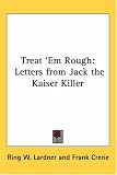 Treat 'Em Rough: Letters from Jack the Kaiser Killer
