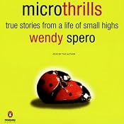 Microthrills: True Stories from a Life of Small Highs | [Wendy Spero]