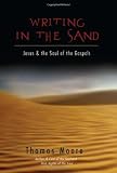 Writing in the Sand: Jesus and the Soul of the Gospels