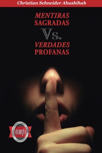 MENTIRAS SAGRADAS Vs. VERDADES PROFANAS: Derribando los Sistemas de Creencias falsos y negativos (Spanish Edition)