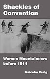 Shackles of convention : women mountaineers before 1914