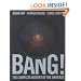 Bang! The Complete History of the Universe