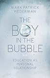 The boy in the bubble : education as personal relationship