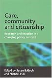 Care, Community and Citizenship: Research and Practice in a Changing Policy Context