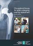 Occupational therapy for adults undergoing total hip replacement : practice guideline