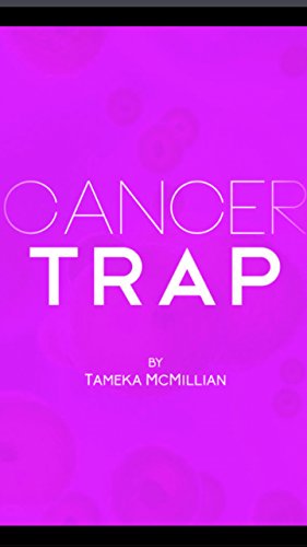 Cancer Trap, by Tameka McMillian
