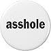 asshole 2.25â€ Large Pinback Button Pin Word Quote