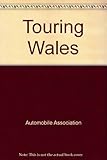 Touring Wales : the complete touring guide