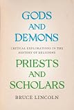 Gods and Demons, Priests and Scholars: Critical Explorations in the History of Religions