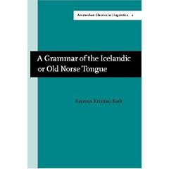 A Grammar of the Icelandic or Old Norse Tongue (Amsterdam studies in the theory and history of linguistic science. Amsterdam classics in linguistics)