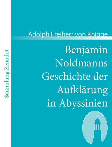 Benjamin Noldmanns Geschichte der Aufkl�rung in Abyssinien