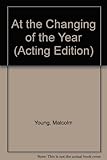 At the changing of the year : a play