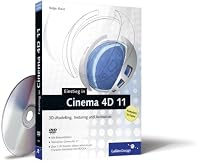 Cinema 4D 11: Der Cinema 4D-Einstieg in Farbe (Galileo Design)