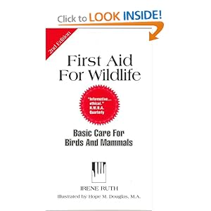First Aid for Wildlife: Basic Care for Birds and Mammals (Basic Manual Wildlife Rehabilitation)