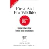 First Aid for Wildlife (Basic Care for Birds & Mammals) (Basic Care for Birds and Mammals)