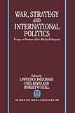 War, strategy, and international politics : essays in honour of Sir Michael Howard