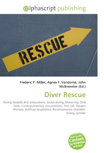 Diver Rescue: Diving hazards and precautions, Scuba diving, Drowning, Dive boat, Cardiopulmonary resuscitation, First aid, Oxygen therapy, Artificial respiration, ... Recompression chamber, Diving cylinder