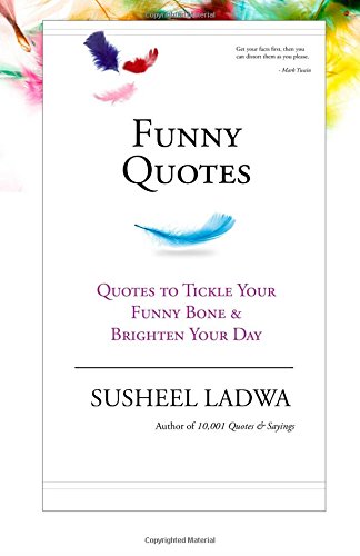 Funny Quotes: Quotes to Tickle Your Funny Bone & Brighten Your Day