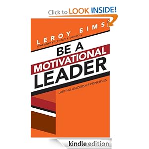 Be a Motivational Leader: Lasting Leadership Principles