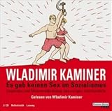 Es gab keinen Sex im Sozialismus: Legenden und Missverst&auml;ndnisse des vorigen Jahrhunderts - Wladimir Kaminer