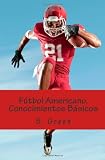 Futbol Americano, Conocimientos Basicos (Spanish Edition)
