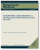 OCCUPATIONAL LUNG DISEASE: Part 1. Identifying work-related asthma and other disorders (Postgraduate Medicine)
