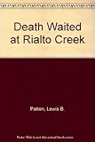 Death waited at Rialto Creek