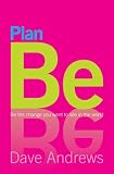 Plan Be: Be the change you want to see in the world