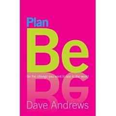 Plan Be: Be the change you want to see in the world