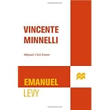 Vincente Minnelli: Hollywood's Dark Dreamerby Emanuel Levy