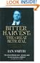Bitter Harvest: The Great Betrayal and the Dreadful Aftermath