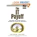 The IT Payoff: Measuring the Business Value of Information Technology Investments
