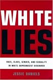 White Lies: Race, Class, Gender and Sexuality in White Supremacist Discourse