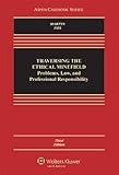 Traversing the Ethical Minefield: Problems, Law, and Professional Responsibility, Third Edition (Aspen Casebooks)