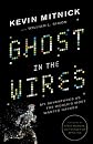 Ghost in the Wires: My Adventures as the World's Most Wanted Hacker