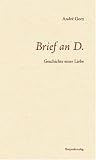 Brief an D: Geschichte einer Liebe - Andr� Gorz