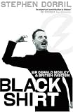 Blackshirt: Sir Oswald Mosley and British Fascism