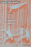 Social Choreography: Ideology as Performance in Dance and Everyday Movement (Post-Contemporary Interventions)
