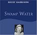 Swamp Water: A Memoir