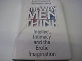 The way men think : intellect, intimacy and the erotic imagination