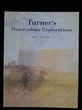 Turner's watercolour explorations 1810-1842