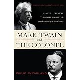mark twain and the colonel samuel l clemens theodore roosevelt and the arrival of a new century