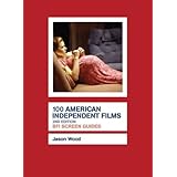 100 american independent films screen guides