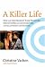 A Killer Life: How an Independent Film Producer Survives Deals and Disasters in Hollywood and Beyond