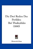 Produkt-Bild: Die Drei Reden Des Perikles: Bei Thukydides (1880)