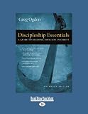 Discipleship Essentials: A Guide to Building Your Life in Christ