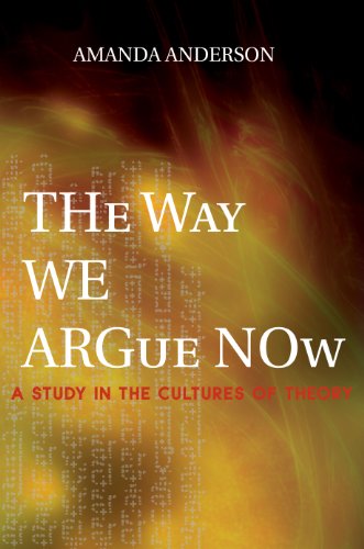 The Way We Argue Now: A Study in the Cultures of Theory
